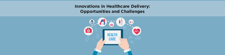 Innovations-in-Healthcare-Delivery-Opportunities-and-Challenges