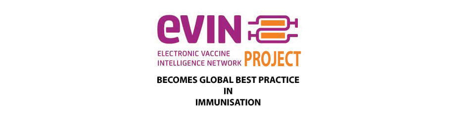 eVIN BECOMES GLOBAL BEST PRACTICE IN IMMUNISATION