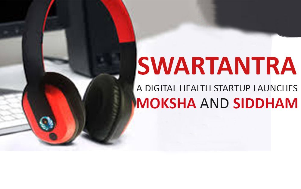 SWARTANTRA, A DIGITAL HEALTH STARTUP LAUNCHES MOKSHA AND SIDDHAM