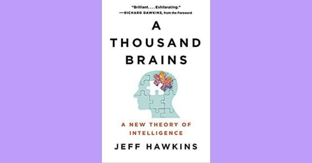 A Thousand Brains A New Theory of Intelligence